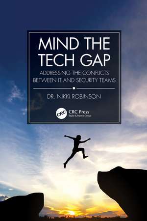 Mind the Tech Gap: Addressing the Conflicts between IT and Security Teams de Nikki Robinson