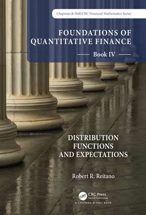 Foundations of Quantitative Finance Book IV: Distribution Functions and Expectations de Robert R. Reitano