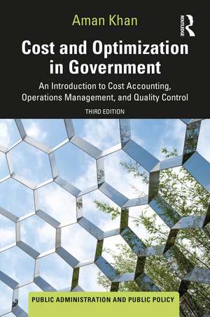 Cost and Optimization in Government: An Introduction to Cost Accounting, Operations Management, and Quality Control de Aman Khan