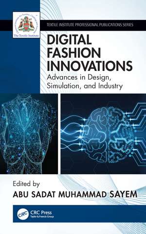 Digital Fashion Innovations: Advances in Design, Simulation, and Industry de Abu Sadat Muhammad Sayem