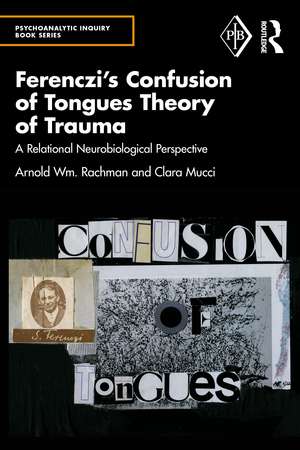 Ferenczi's Confusion of Tongues Theory of Trauma: A Relational Neurobiological Perspective de Arnold Rachman