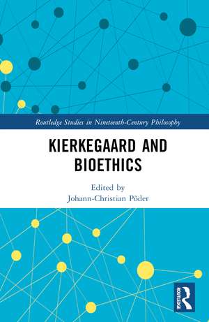 Kierkegaard and Bioethics de Johann-Christian Põder