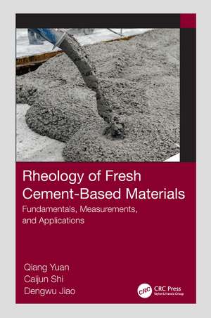 Rheology of Fresh Cement-Based Materials: Fundamentals, Measurements, and Applications de Qiang Yuan