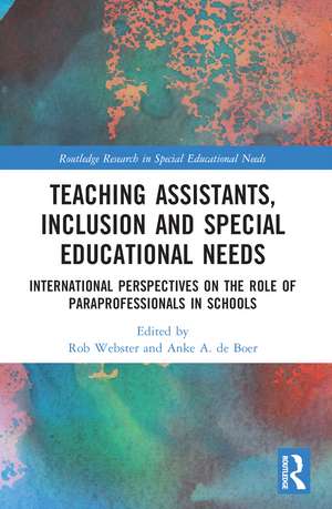 Teaching Assistants, Inclusion and Special Educational Needs: International Perspectives on the Role of Paraprofessionals in Schools de Rob Webster