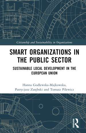 Smart Organizations in the Public Sector: Sustainable Local Development in the European Union de Hanna Godlewska-Majkowska