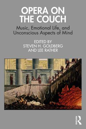 Opera on the Couch: Music, Emotional Life, and Unconscious Aspects of Mind de Steven H. Goldberg