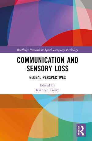 Communication and Sensory Loss: Global Perspectives de Kathryn Crowe