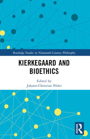 Kierkegaard and Bioethics de Johann-Christian Põder