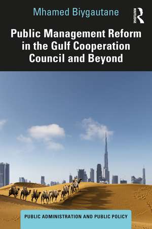 Public Management Reform in the Gulf Cooperation Council and Beyond de Mhamed Biygautane