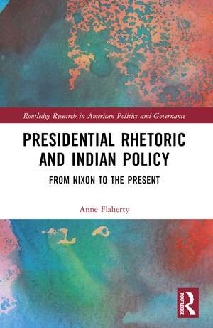 Presidential Rhetoric and Indian Policy: From Nixon to the Present de Anne F. Boxberger Flaherty