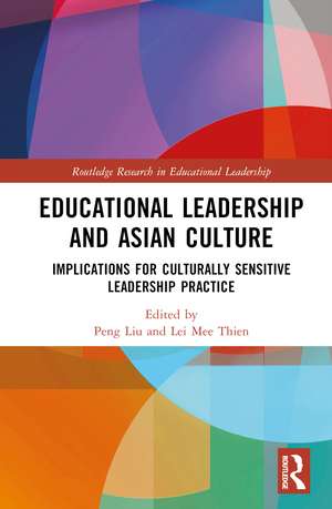 Educational Leadership and Asian Culture: Culturally Sensitive Leadership Practice de Peng Liu