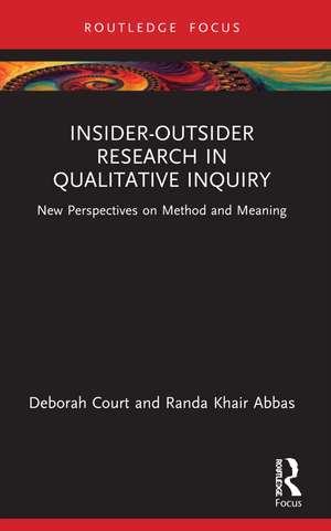 Insider-Outsider Research in Qualitative Inquiry: New Perspectives on Method and Meaning de Deborah Court