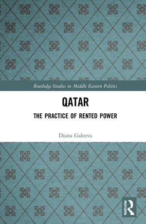 Qatar: The Practice of Rented Power de Diana Galeeva