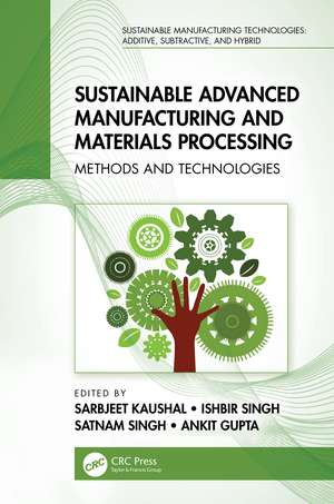 Sustainable Advanced Manufacturing and Materials Processing: Methods and Technologies de Sarbjeet Kaushal