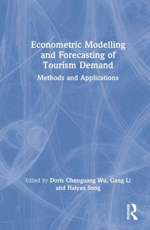 Econometric Modelling and Forecasting of Tourism Demand: Methods and Applications de Doris Chenguang Wu