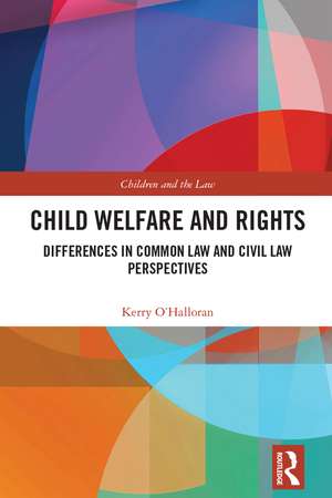 Child Welfare and Rights: Differences in Common Law and Civil Law Perspectives de Kerry O'Halloran