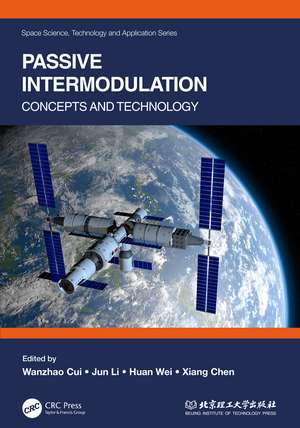 Passive Intermodulation: Concepts and Technology de Wanzhao Cui