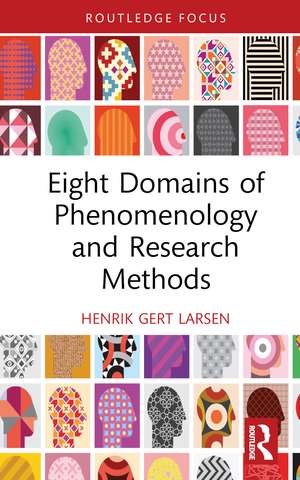 Eight Domains of Phenomenology and Research Methods de Henrik Gert Larsen