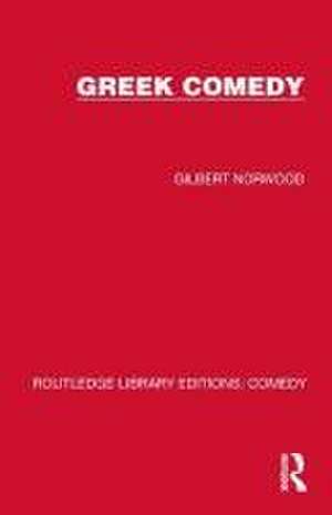 Greek Comedy de Gilbert Norwood