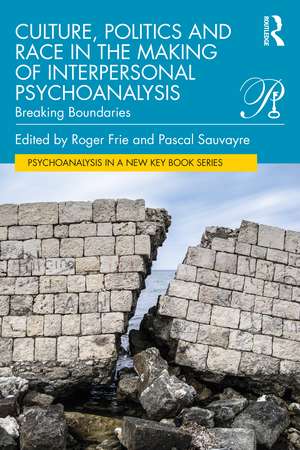 Culture, Politics and Race in the Making of Interpersonal Psychoanalysis: Breaking Boundaries de Roger Frie