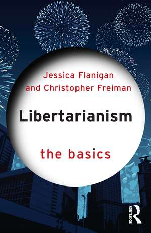 Libertarianism: The Basics de Jessica Flanigan