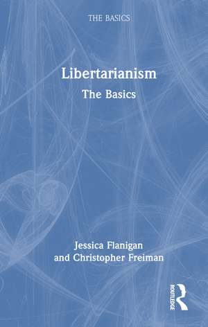 Libertarianism: The Basics de Jessica Flanigan