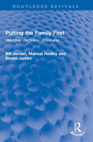 Putting the Family First: Identities, decisions, citizenship de Bill Jordan