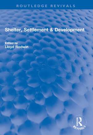 Shelter, Settlement & Development de Lloyd Rodwin