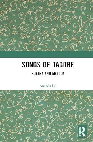 Songs of Tagore: Poetry and Melody de Rabindranath Tagore