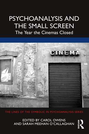 Psychoanalysis and the Small Screen: The Year the Cinemas Closed de Carol Owens