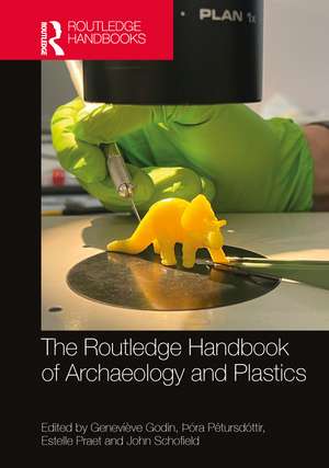 The Routledge Handbook of Archaeology and Plastics de Genevieve Godin