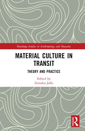 Material Culture in Transit: Theory and Practice de Zainabu Jallo