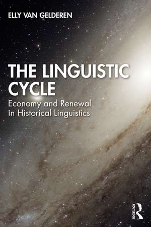 The Linguistic Cycle: Economy and Renewal in Historical Linguistics de Elly van Gelderen