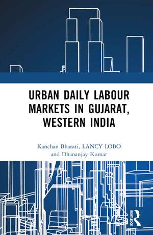 Urban Daily Labour Markets in Gujarat, Western India de Kanchan Bharati