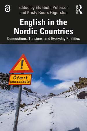 English in the Nordic Countries: Connections, Tensions, and Everyday Realities de Elizabeth Peterson