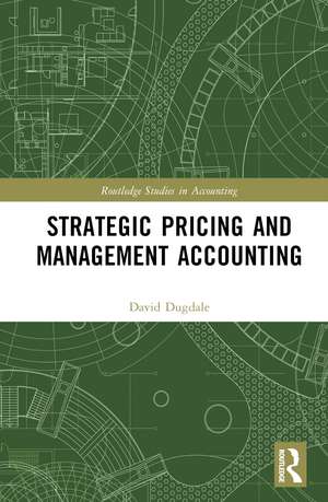 Strategic Pricing and Management Accounting de David Dugdale