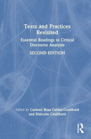 Texts and Practices Revisited: Essential Readings in Critical Discourse Analysis de Carmen Rosa Caldas-Coulthard