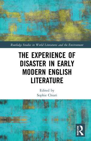 The Experience of Disaster in Early Modern English Literature de Sophie Chiari