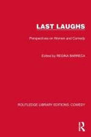 Last Laughs: Perspectives on Women and Comedy de Regina Barreca