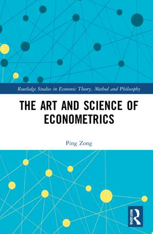 The Art and Science of Econometrics de Ping Zong