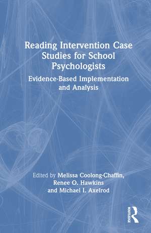 Reading Intervention Case Studies for School Psychologists: Evidence-Based Implementation and Analysis de Melissa Coolong-Chaffin