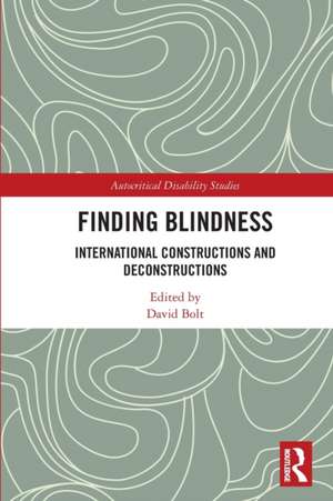 Finding Blindness: International Constructions and Deconstructions de David Bolt