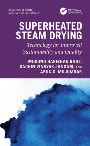 Superheated Steam Drying: Technology for Improved Sustainability and Quality de Mukund Haribhau Bade