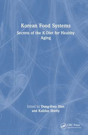 Korean Food Systems: Secrets of the K-Diet for Healthy Aging de Dong-Hwa Shin