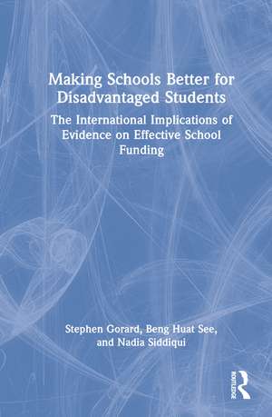 Making Schools Better for Disadvantaged Students: The International Implications of Evidence on Effective School Funding de Stephen Gorard