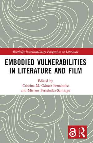 Embodied VulnerAbilities in Literature and Film de Cristina M. Gamez-Fernandez