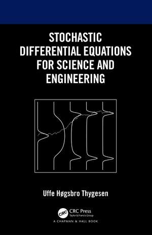 Stochastic Differential Equations for Science and Engineering de Uffe Høgsbro Thygesen