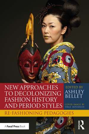 New Approaches to Decolonizing Fashion History and Period Styles: Re-Fashioning Pedagogies de Ashley Bellet