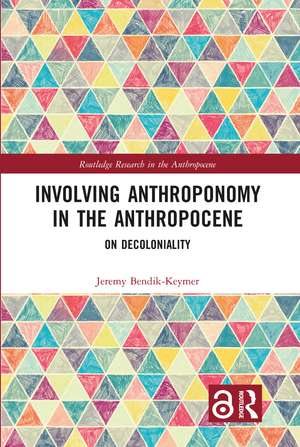 Involving Anthroponomy in the Anthropocene: On Decoloniality de Jeremy Bendik-Keymer