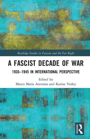 A Fascist Decade of War: 1935-1945 in International Perspective de Marco Maria Aterrano